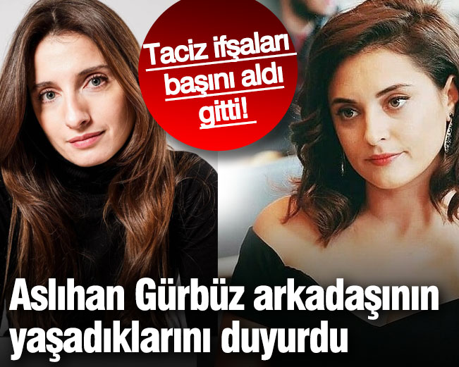 Ünlü oyuncu Aslıhan Gürbüz arkadaşının yaşadıklarını duyurdu! Taciz ifşaları başını aldı gitti