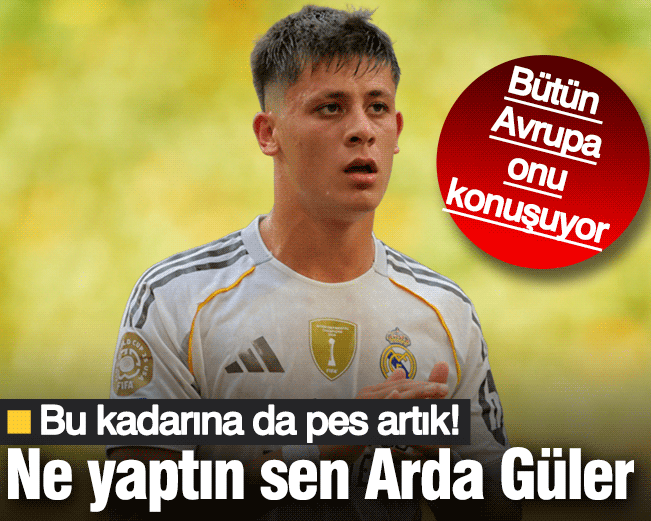 Ne yaptın sen Arda Güler! Bütün Avrupa onu konuşuyor: Bu kadarına da pes