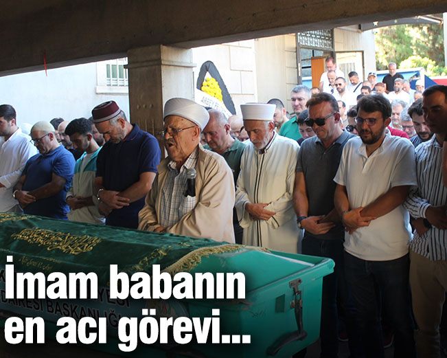 İmam babanın en acı görevi