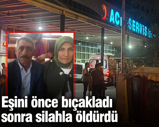 Eşini önce bıçakladı sonra silahla öldürdü