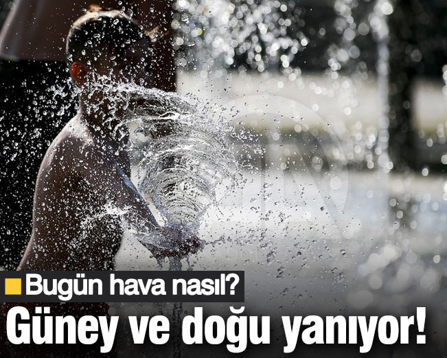 Güney ve doğu yanıyor! Bugün hava nasıl? (26 Ağustos 2025)