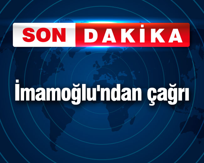 İmamoğlu'ndan çağrı