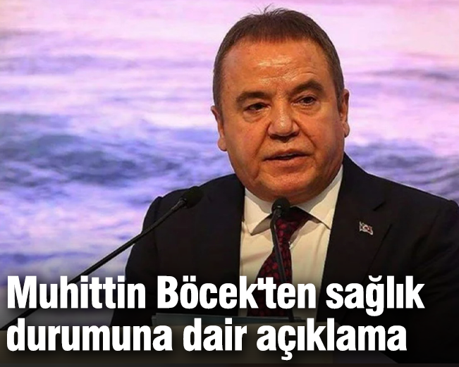 Muhittin Böcek'ten sağlık durumuna dair açıklama