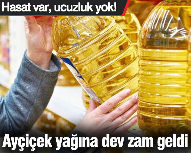 Ayçiçek yağına dev zam geldi. Hasat var, ucuzluk yok!