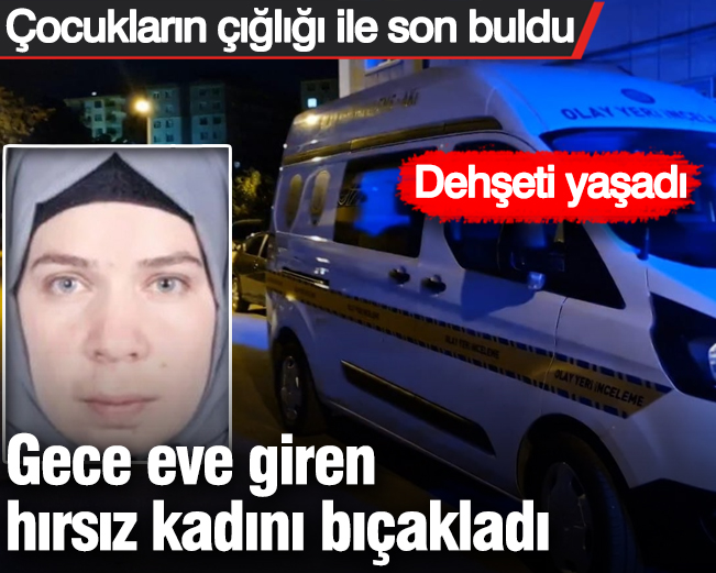 Konya'da gece eve giren hırsız kadını bıçakladı! Çocukların çığlığı ile son buldu