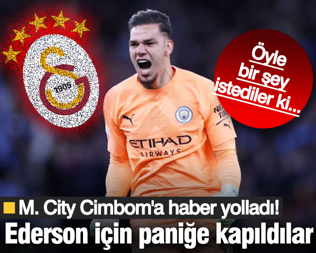 Manchester City Galatasaray'a haber yolladı! Ederson için büyük panik: Öyle bir şey istediler ki...
