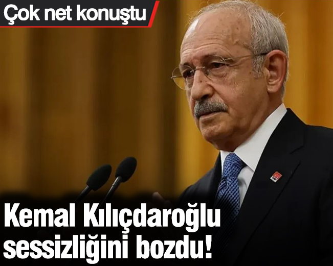 Kemal Kılıçdaroğlu sessizliğini bozdu! Çok net konuştu