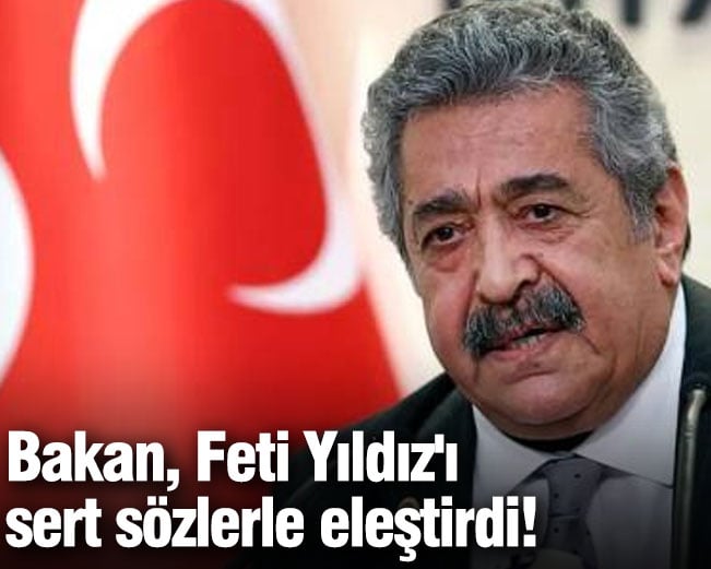 Bakan, Feti Yıldız'ı sert sözlerle eleştirdi!