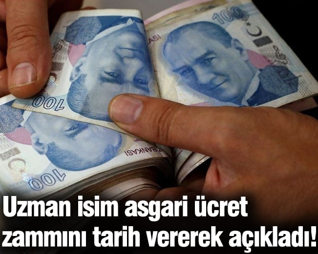 Uzman isim asgari ücret zammını tarih vererek açıkladı!