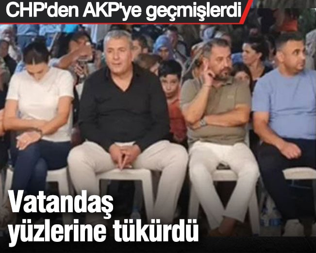 CHP'den AKP'ye geçmişlerdi. Vatandaş yüzlerine tükürdü