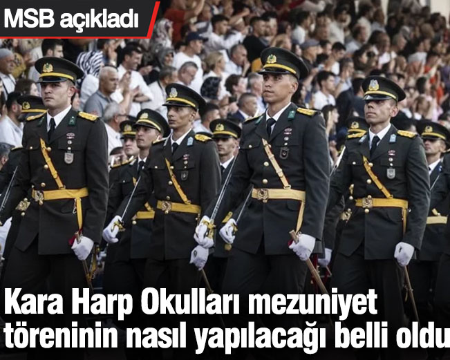 Kara Harp Okulları mezuniyet töreninin nasıl yapılacağı belli oldu: MSB açıkladı