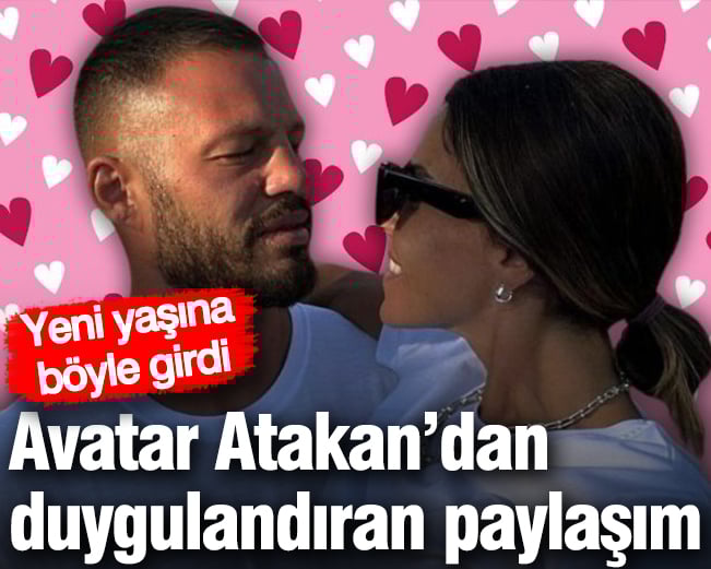 Avatar Atakan'ın duygusal mesajı beğeni topladı