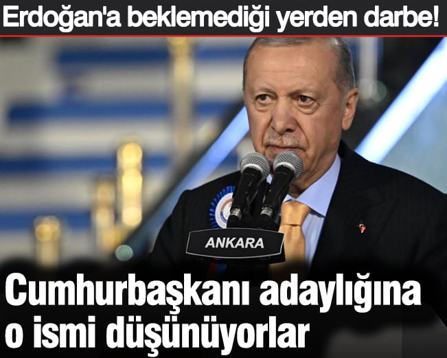 Erdoğan'a beklemediği yerden darbe! Cumhurbaşkanı adaylığına o ismi düşünüyorlar