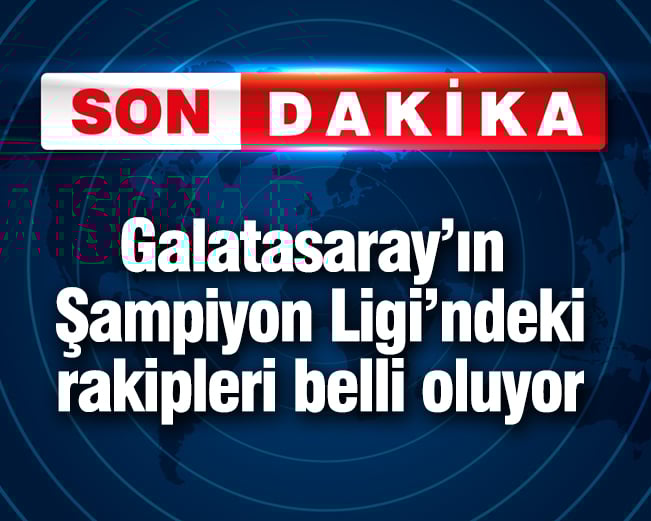 Galatasaray'ın Şampiyonlar Ligi'ndeki rakipleri belli oluyor