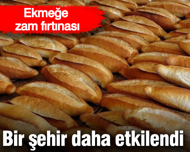 Ekmeğe zam fırtınası! Bir şehir daha etkilendi