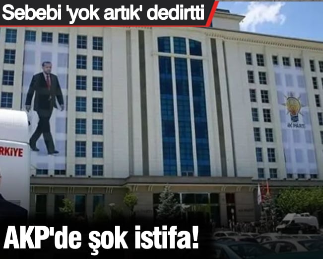 AKP'de şok istifa! Sebebi yok artık dedirtti