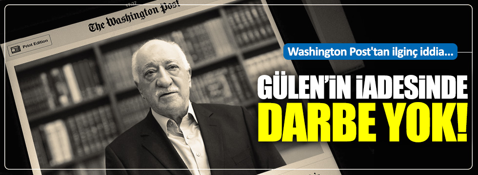 Washington Post'tan ilginç"Gülen" iddiası
