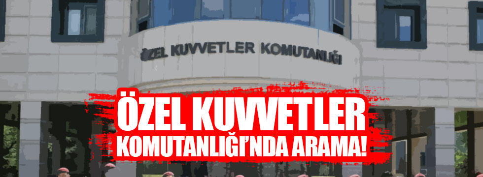 Özel Kuvvetler Komutanlığı'nda FETÖ araması