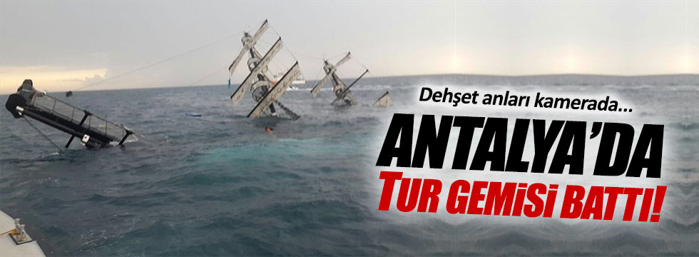 Antalya'da tur gemisi battı!