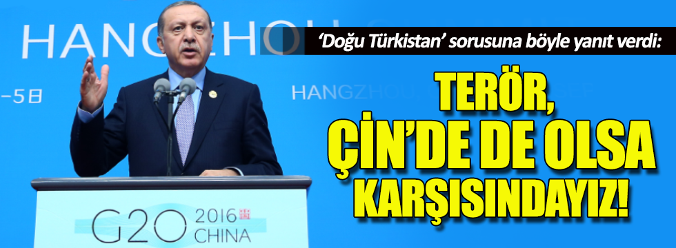 Erdoğan, Doğu Türkistan sorusuna böyle cevap verdi