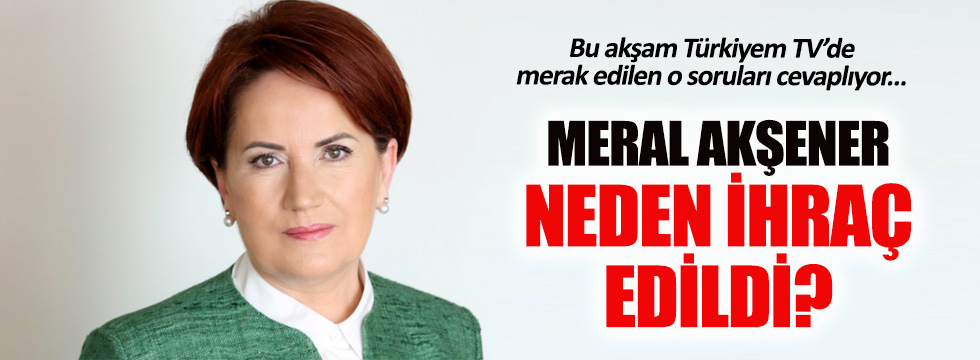 Meral Akşener bu akşam Türkiyem TV'de