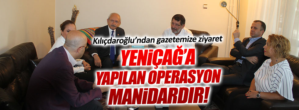 Kılıçdaroğlu, Yeniçağ'a kurulan kumpası değerlendirdi