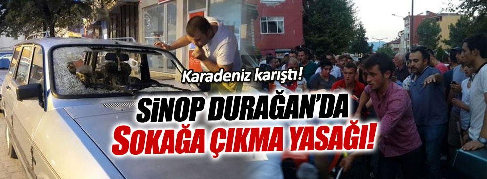 Sinop'un Durağan İlçesi'nde sokağa çıkma yasağı ilan edildi