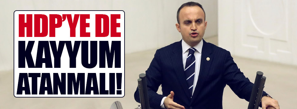 "HDP’ye de kayyum atanmalı"