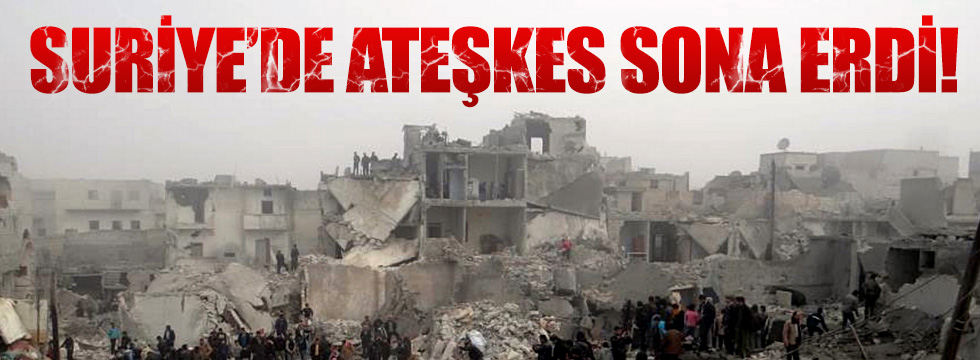 Suriye'de ateşkes sona erdi