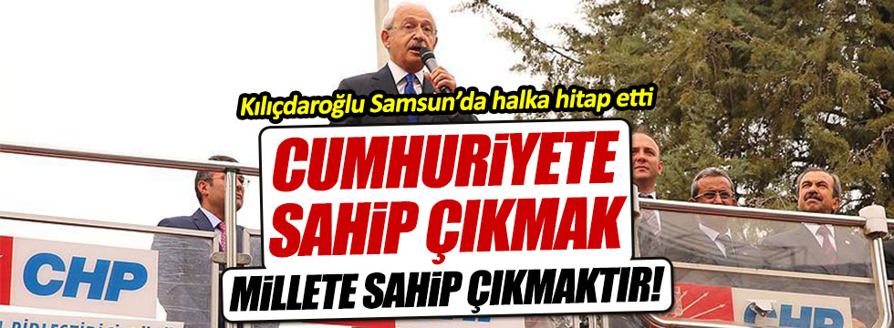Kılıçdaroğlu: "Cumhuriyete sahip çıkmak, millete sahip çıkmaktır"