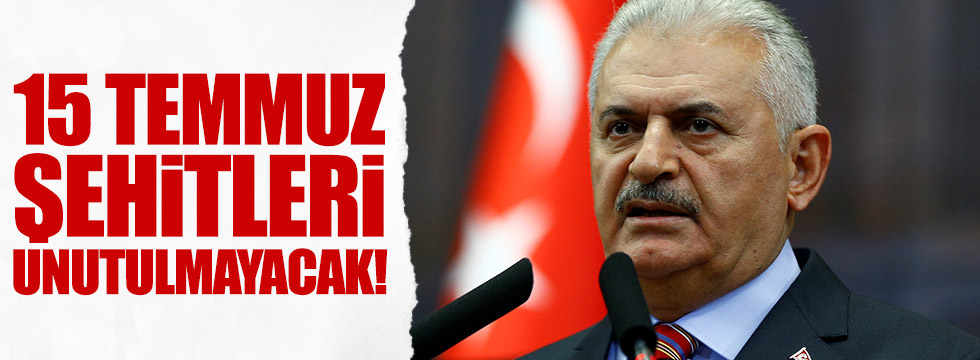 Yıldırım'dan 15 Temmuz şehitleri açıklaması