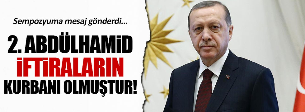Erdoğan'dan Sultan 2. Abdülhamid açıklaması