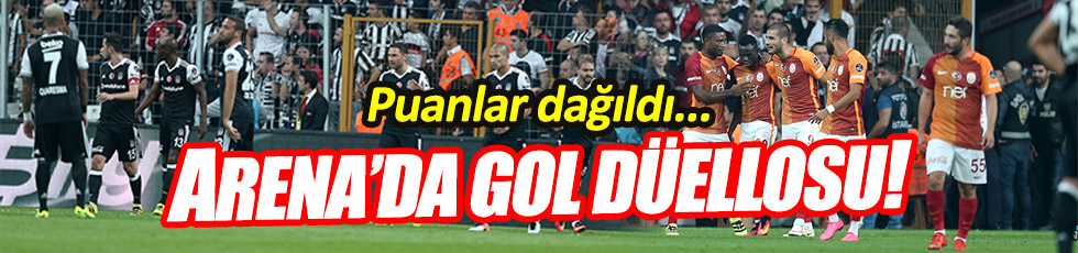 Beşiktaş ve Galatasaray yenişemedi