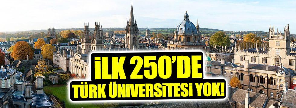 En iyi 250’deTürk üniversitesi yok!
