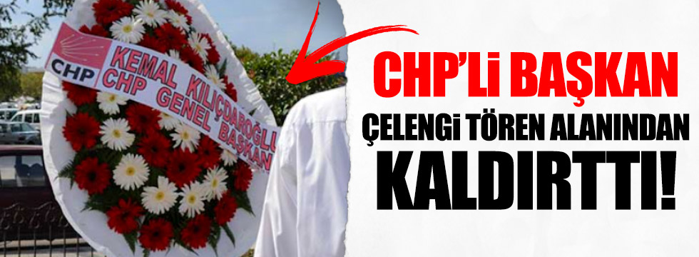 CHP'li Başkan, Kılıçdaroğlu'nun çelengini kaldırttı