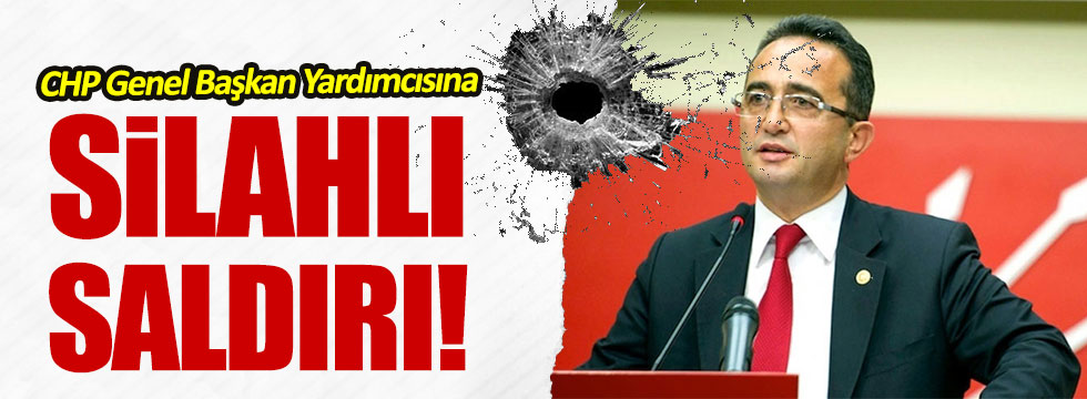 CHP Genel Başkan Yardıcısı Tezcan'a silahlı saldırı