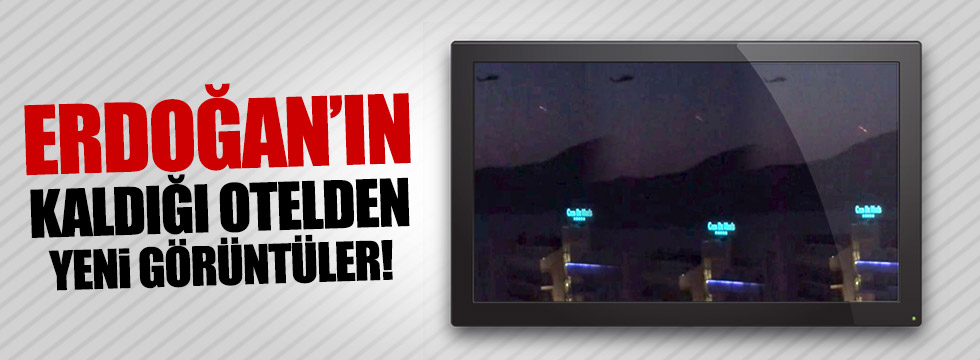 Erdoğan'ın kaldığı oteldeki çatışmanın yeni  görüntüleri çıktı