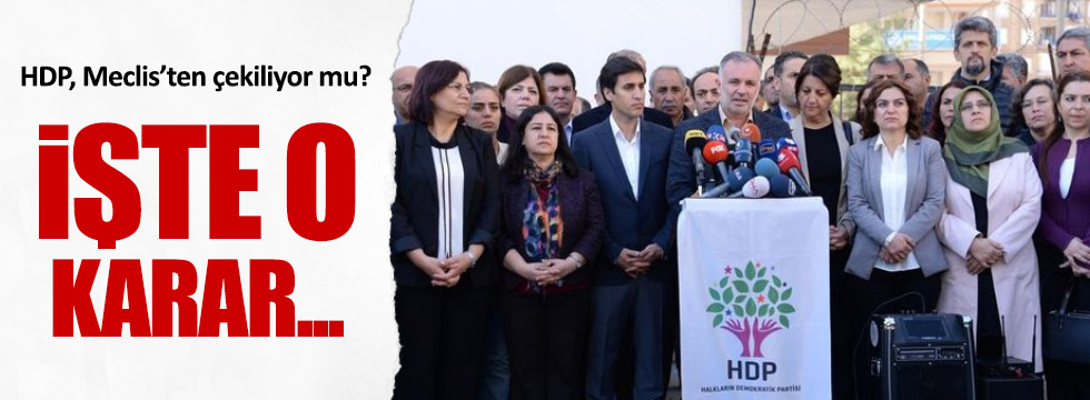 HDP, Meclis'ten çekiliyor mu?