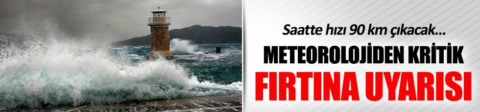Meteoroloji'den Marmara için çok önemli fırtına uyarısı