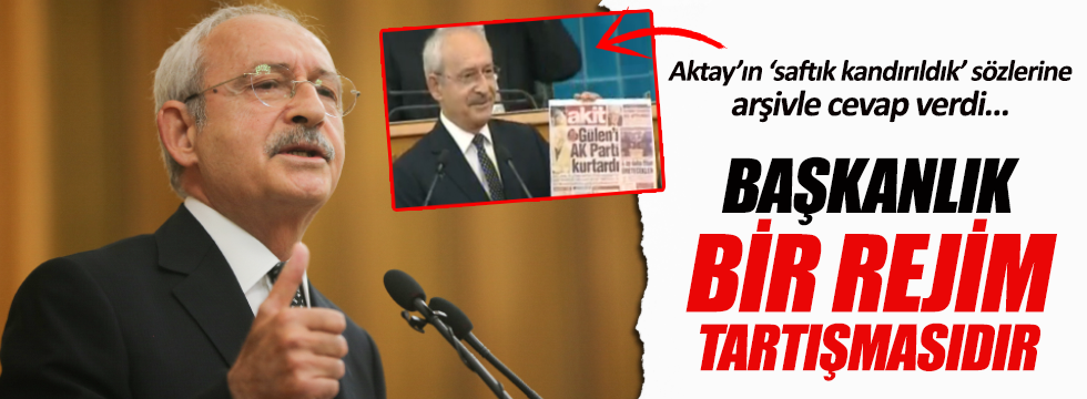 Kılıçdaroğlu: Başkanlık bir rejim tartışmasıdır