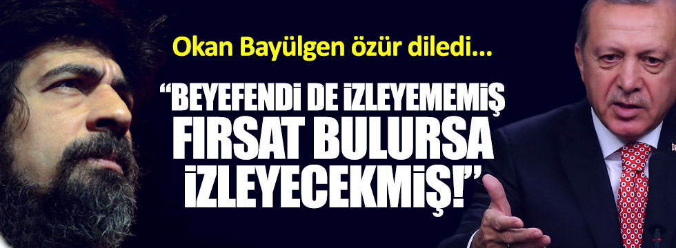 Erdoğan, Okan Bayülgen'i eleştirdi: "Beyefendi izleyememiş"