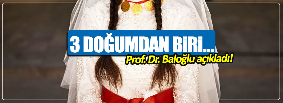 Prof. Dr. Baloğlu, çocuk gelin doğumlarındaki utanç tablosunu açıkladı