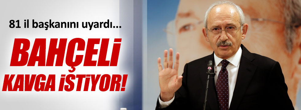Kılıçdaroğlu: "Bahçeli kavga istiyor"