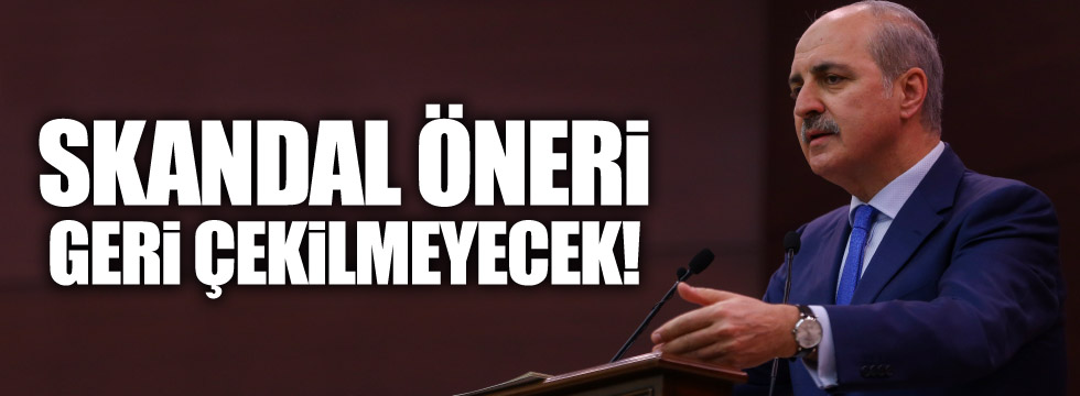 AKP'li Kurtulmuş: Önerge geri çekilmeyecek