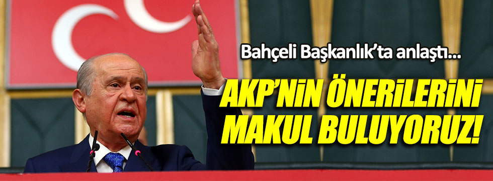 Bahçeli: AKP'nin değişiklik önerilerini makul buluyoruz