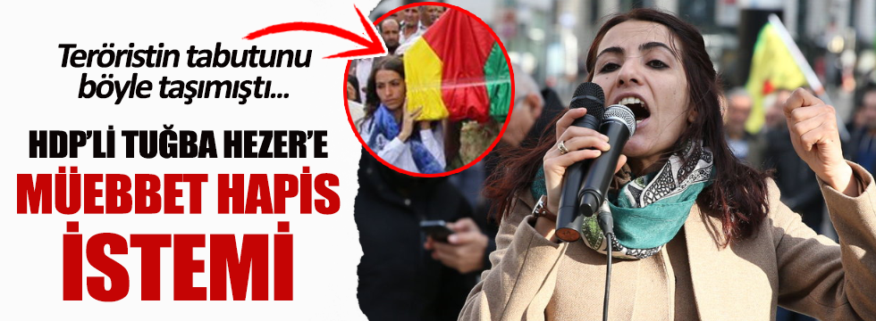 HDP’li Tuğba Hezer Öztürk’e ömür boyu hapis istemi