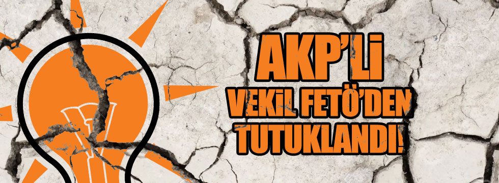 AKP'li eski vekil FETÖ'den tutuklandı