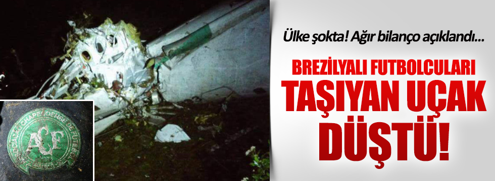 Brezilyalı futbolcuları taşıyan uçak düştü: Bilanço ağır!