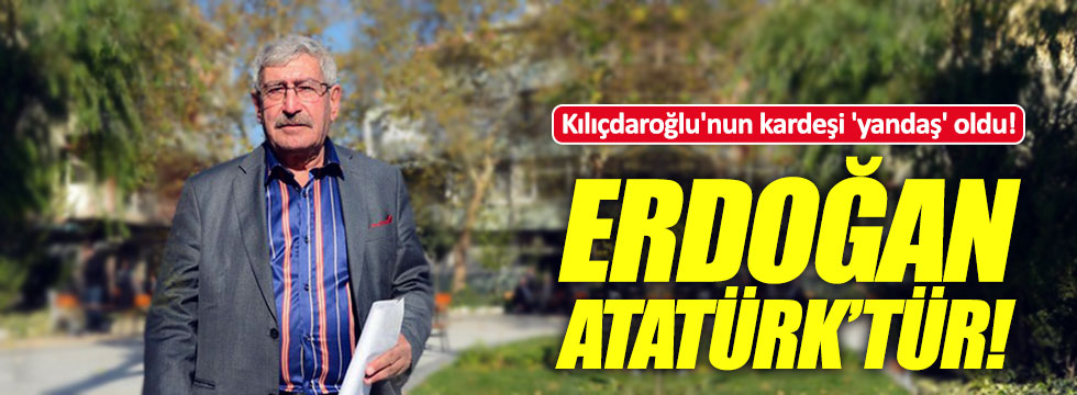 Kılıçdaroğlu'nun kardeşinden Erdoğan yorumu