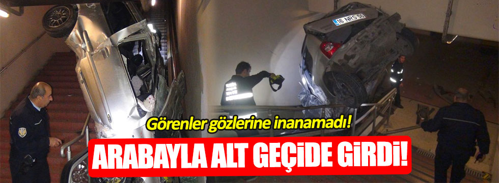 Trafik canavarı Bursa'da metro alt geçidine girdi
